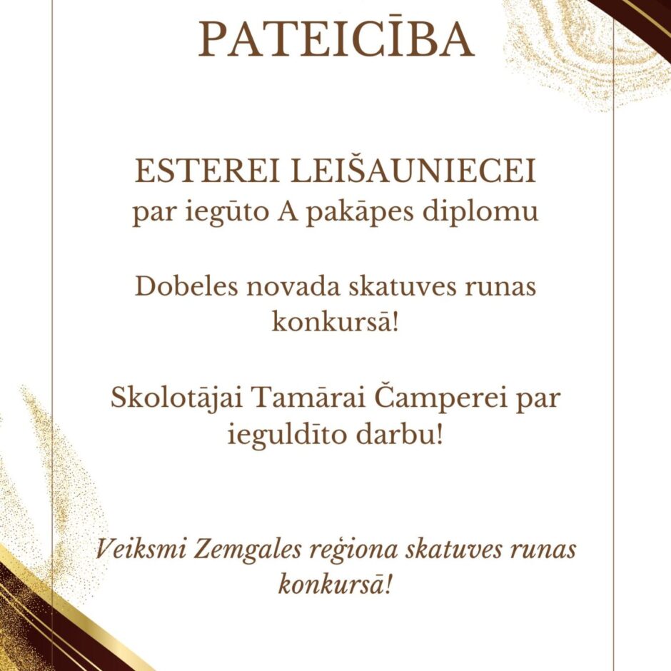 Pateicība Esterei Leišauniecei par iegūto A pakāpes diplomu Dobeles novada skatuves runas konkursā! Skolotājai Tamārai Čamperei par ieguldīto darbu!