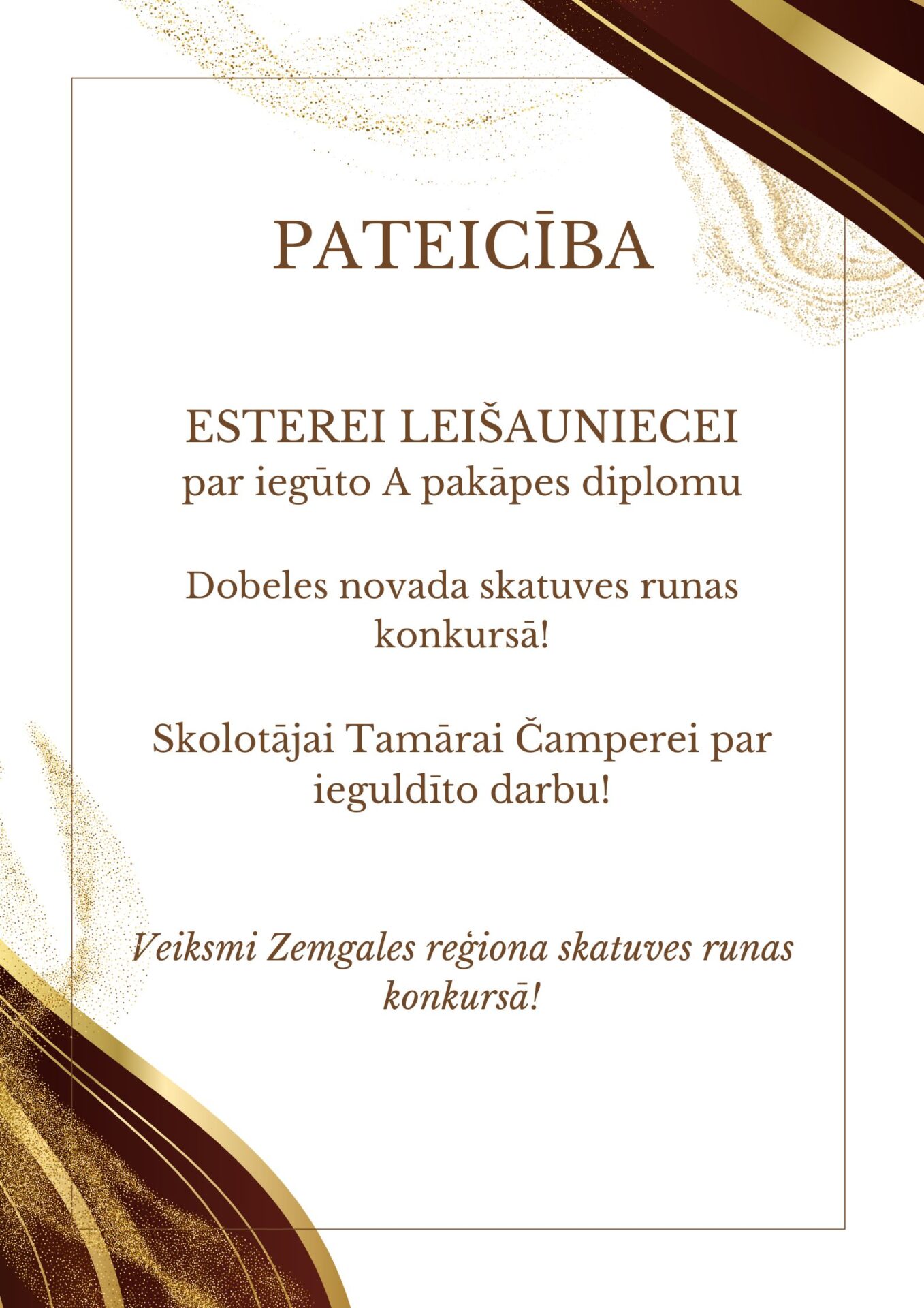 Pateicība Esterei Leišauniecei par iegūto A pakāpes diplomu Dobeles novada skatuves runas konkursā! Skolotājai Tamārai Čamperei par ieguldīto darbu!