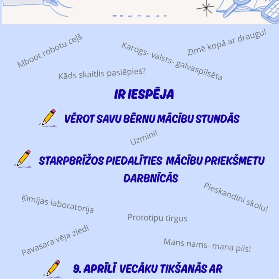 Plakāts ar paziņojumu par Vecāku skolas dienām 8. un 9. aprīlī. IR Iespēja vērot savu bērnu mācību stundās un starpbrīžos, piedalīties mācību priekšmetu darbnīcās. 9. aprīlī vecāku tikšanās ar priekšmetu skolotājiem plkst. 17.00 - 19.00.