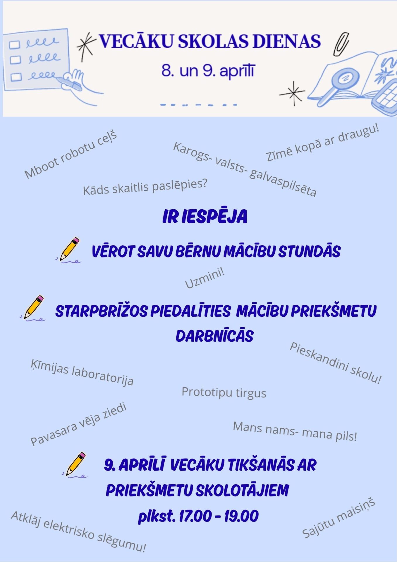 Plakāts ar paziņojumu par Vecāku skolas dienām 8. un 9. aprīlī. IR Iespēja vērot savu bērnu mācību stundās un starpbrīžos, piedalīties mācību priekšmetu darbnīcās. 9. aprīlī vecāku tikšanās ar priekšmetu skolotājiem plkst. 17.00 - 19.00.
