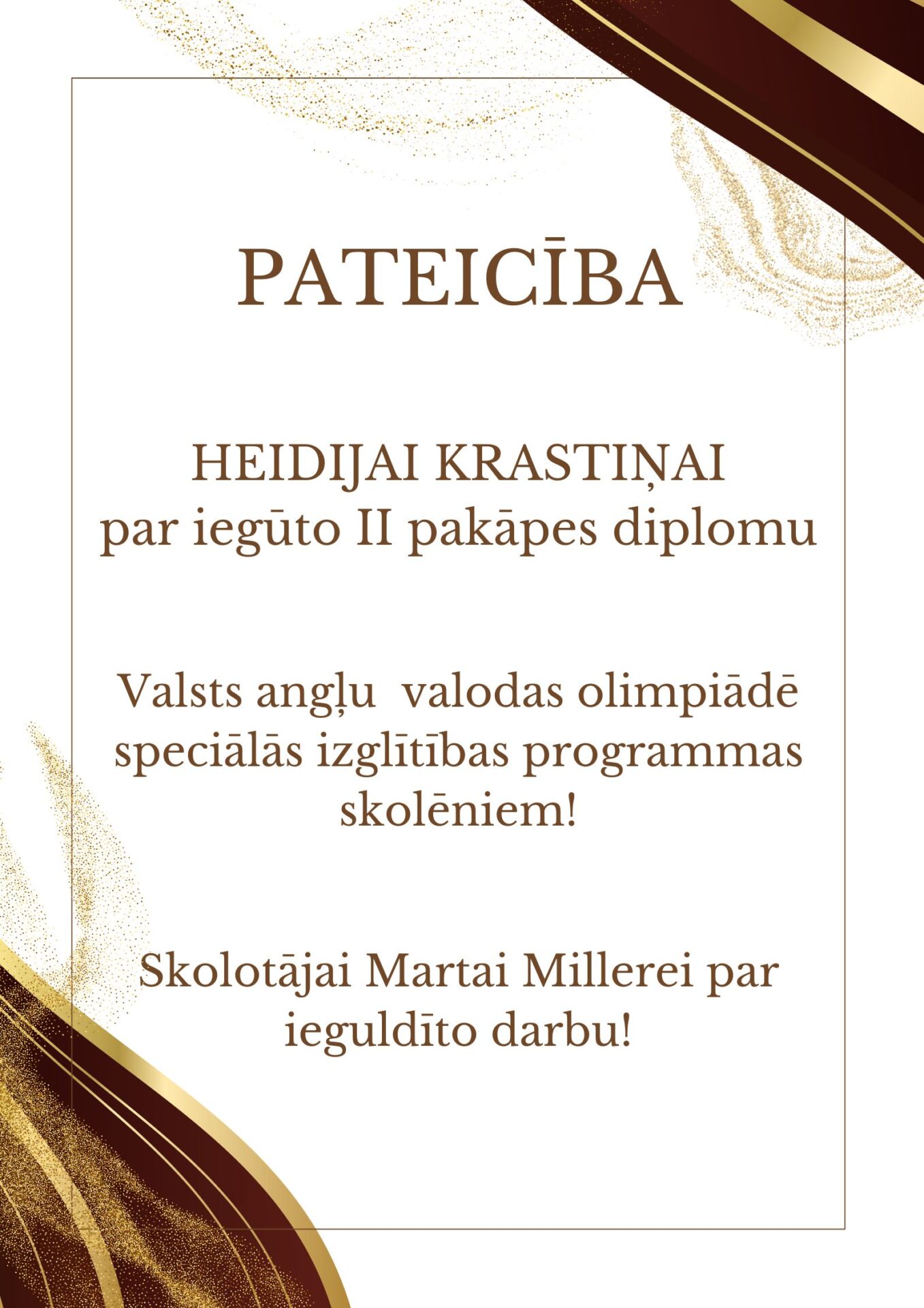 PATEICĪBA HEIDIJAI KRASTIŅAI par iegūto II pakāpes diplomu Valsts angļu valodas olimpiādē speciālās izglītības programmas skolēniem! Skolotājai Martai Millerei par ieguldīto darbu!