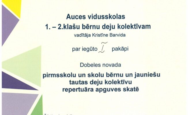 Atzinības raksts Auces vidusskolas 1.-2. klašu bērnu deju kolektīvam un vadītājai Kristīnei Barvidai par iegūto I pakāpi Dobeles novada pirmsskolu un skolu bērnu un jauniešu tautas deju kolektīvu repertuāra apguves skatē.
