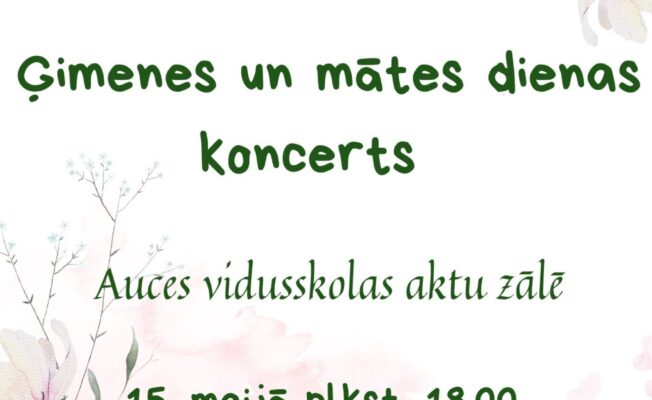 Ģimenes un mātes dienas koncerts. Pasākums notiks Auces vidusskolas aktu zālē 15. maijā plkst. 18.00. Piezīme: Pasākuma laikā tiks uzņemti video un foto materiāli, kuri tiks publicēti pasākuma organizētāja sociālajos tīklos un mājas lapā.